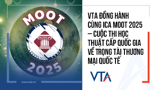VTA đồng hành cùng ICA Moot 2025 – Cuộc thi học thuật cấp Quốc gia về Trọng tài Thương mại Quốc tế