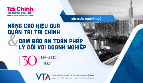 Sắp diễn ra Hội thảo "Nâng cao hiệu quả quản trị tài chính và đảm bảo an toàn pháp lý đối với doanh nghiệp"