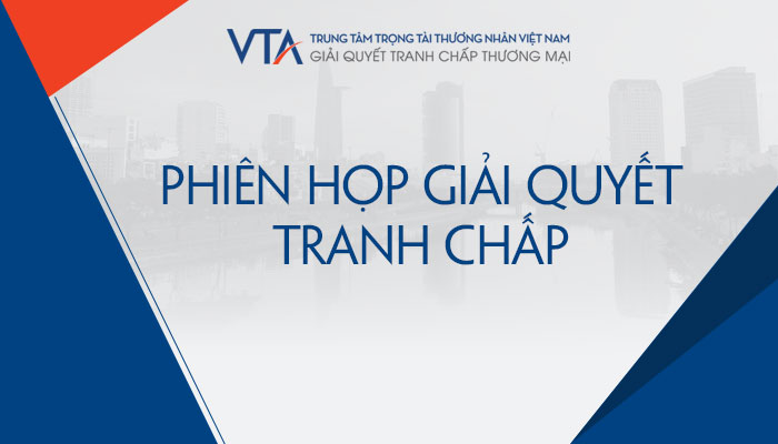 Phiên họp giải quyết tranh chấp