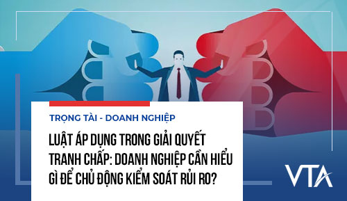 Luật áp dụng trong giải quyết tranh chấp: Doanh nghiệp cần hiểu gì để chủ động kiểm soát rủi ro?
