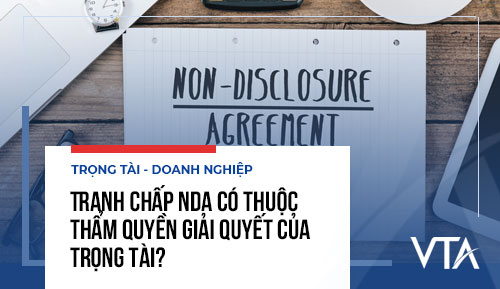 Tranh chấp NDA có thuộc thẩm quyền giải quyết của trọng tài?